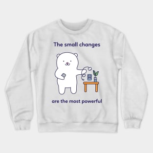 Small Changes are most Powerful Crewneck Sweatshirt